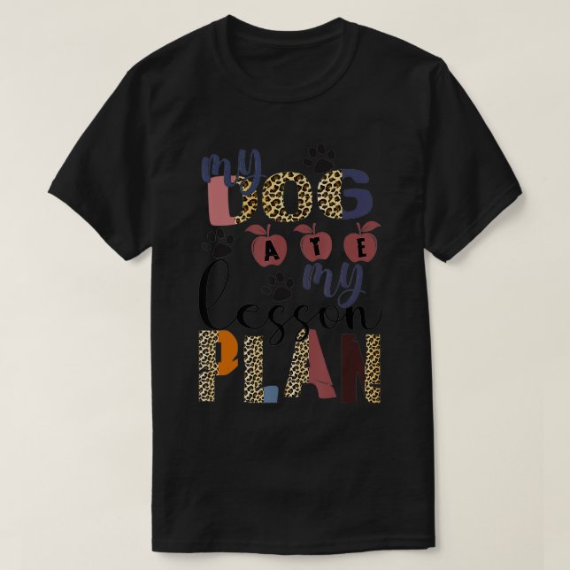 T-shirt My Dog ATE My Lesson Plan (Design devant)