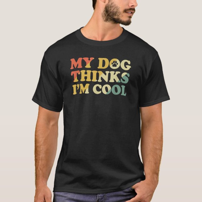 T-shirt My Dog pense que je suis cool 3 (Devant)
