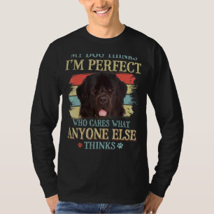 T-shirt My Dog pense que je suis parfait Newfoundland Dog