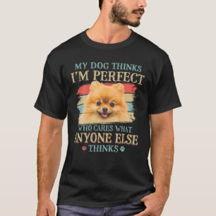 T-shirt My Dog Thinks I'm Perfect Pomeranian Dog Retro Sty