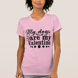 T-shirt My Dogs Are My Valentine Cute Dog Lover Design