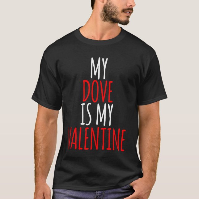 T-shirt My Dove Is My Valentine valentinjour 1 (Devant)