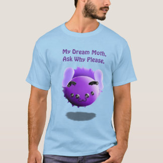T-shirt My Dream Moth All Why Please Cute Funny