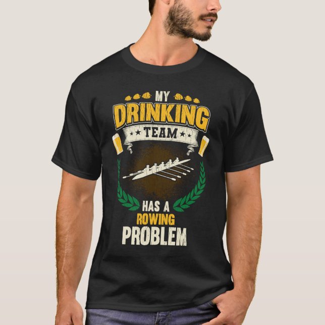 T-shirt My Drinking Team Has A Rowing Problem  Crew (Devant)