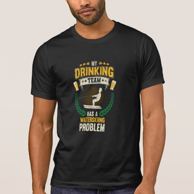 T-shirt My Drinking Team Has A Waterskiing Problem Watersk (Devant)
