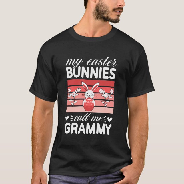 T-shirt My Easter Bunnies Call Me Grammy Easter Day (Devant)