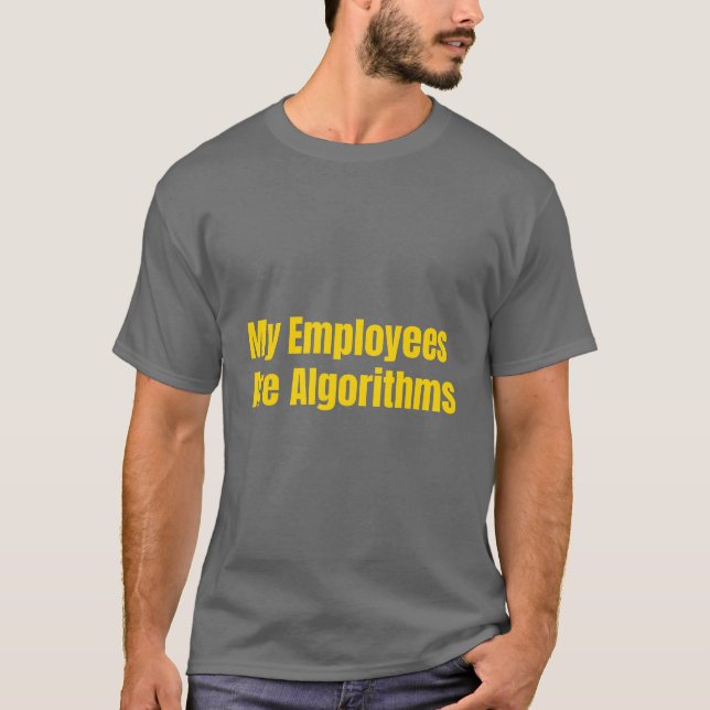 T-shirt My Employees Are Algorithms AI Entrepreneur yellow (Devant)