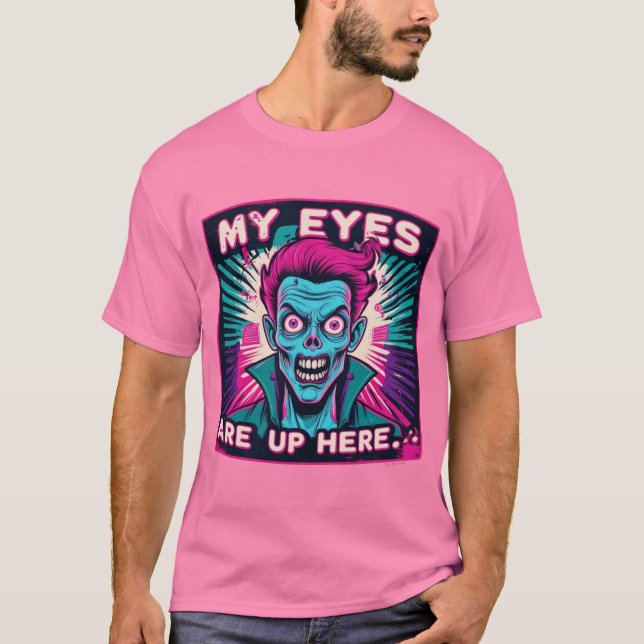 T-shirt My Eyes Are Up Here 80s (Devant)