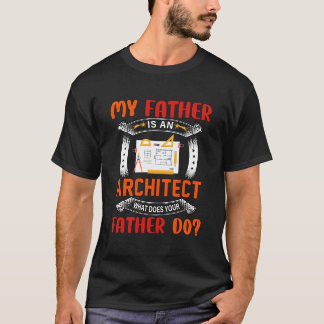 T-shirt My Father Is An Architect Question Proud Dad Job (Devant)