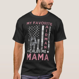 T-shirt My Favorite Airman Calls Me Mama Airman Graduation