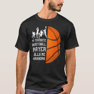 T-shirt My favorite Basketball Player Calls Me Grandma