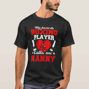 T-shirt My Favorite Boxing Player Calls Me Nanny Funny Mot