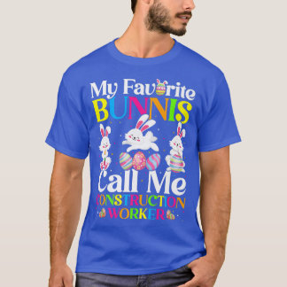 T-shirt My Favorite Bunny Call Me Construction Worker East