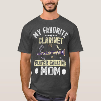 T-shirt My Favorite Clarinet Player Calls Me Mom Mother