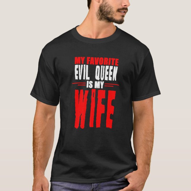 T-shirt My Favorite Evil Queen Is My Wife (Devant)