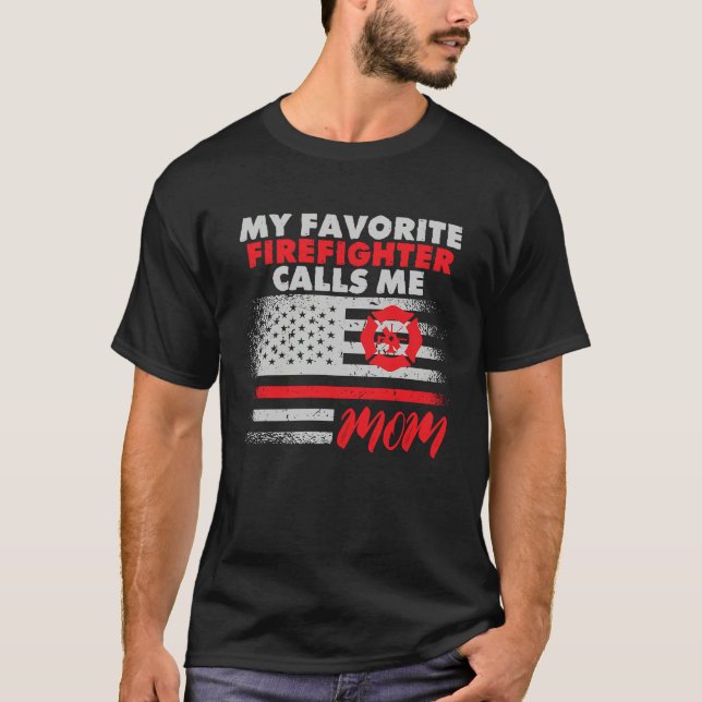 T-shirt My Favorite Firefighter Calls Me Mom Fireman Desig (Devant)