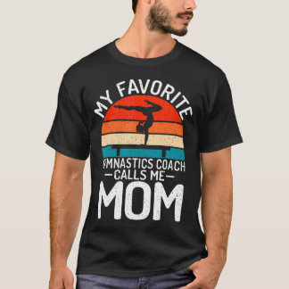 T-shirt My Favorite Gymnastics Coach Calls Me Mom Gymnasti