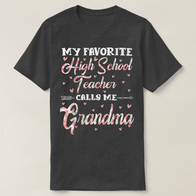 T-shirt My Favorite High School Teacher Calls Me Grandma F (Design devant)