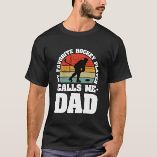 T-shirt My Favorite Hockey Player Calls Me Dad Father'S Da