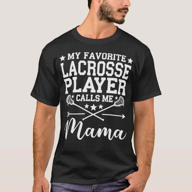 T-shirt My Favorite Lacrosse Player Calls Me Mama (Devant)