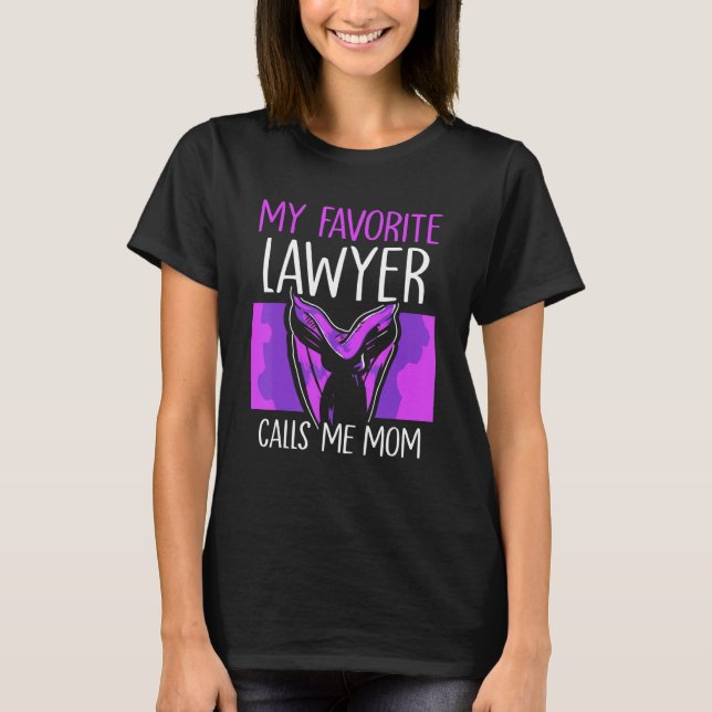 T-shirt My Favorite Lawyer Calls Me Mom Attorney Advocate  (Devant)