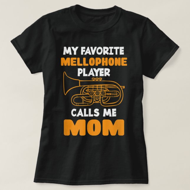 T-shirt My Favorite Mellophone Player Calls Me Mom - Mello (Design devant)