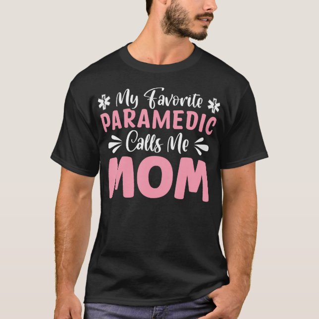 T-shirt My Favorite Paramedic Calls Me Mom (Devant)