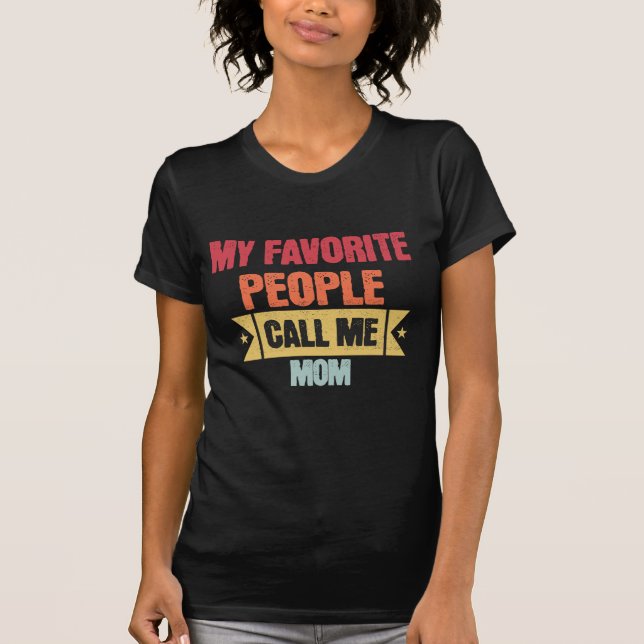 T-shirt My Favorite People Call Me Mom Shirt (Devant)