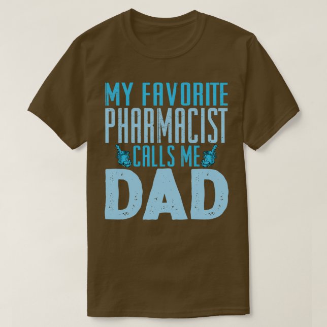 T-shirt My Favorite Pharmacist Calls Me Dad 1 (Design devant)