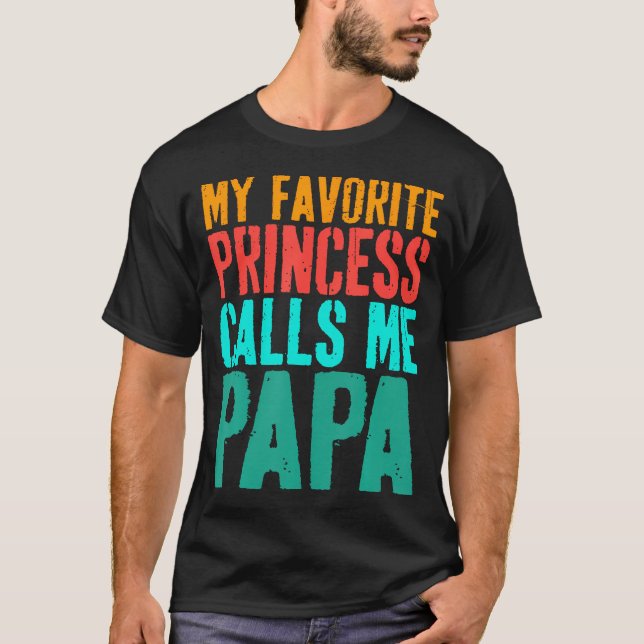 T-shirt My Favorite Princess Calls Me Papa Daughter Father (Devant)