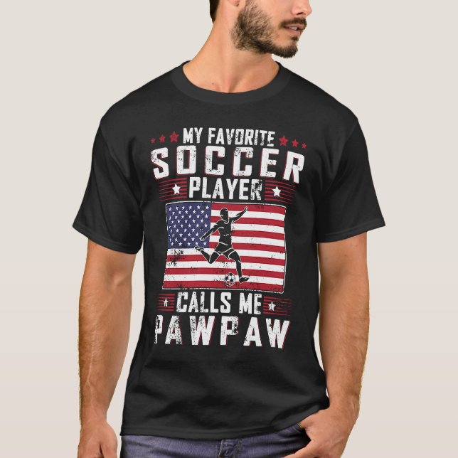 T-shirt My Favorite Soccer Player Calls Me Pawpaw Father D (Devant)