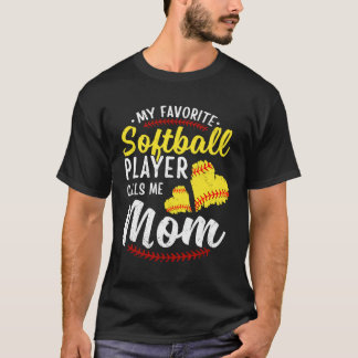 T-shirt My Favorite Softball Player Calls Me Mom Softball 