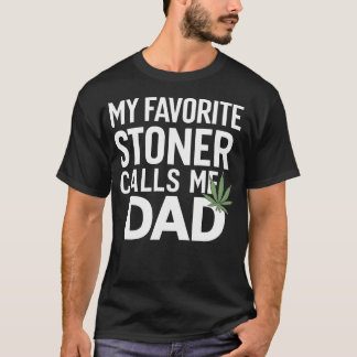 T-shirt My Favorite Stoner Calls Me Dad - Dad Gift