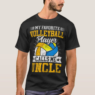 T-shirt My Favorite Volleyball Player Calls Me Uncle Fathe