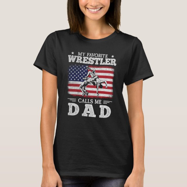T-shirt My Favorite Wrestler Calls Me Dad US Flag Wrestlin (Devant)