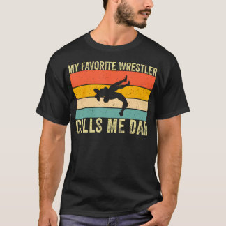 T-shirt My Favorite Wrestler Calls Me Dad Wrestling Dad Fa