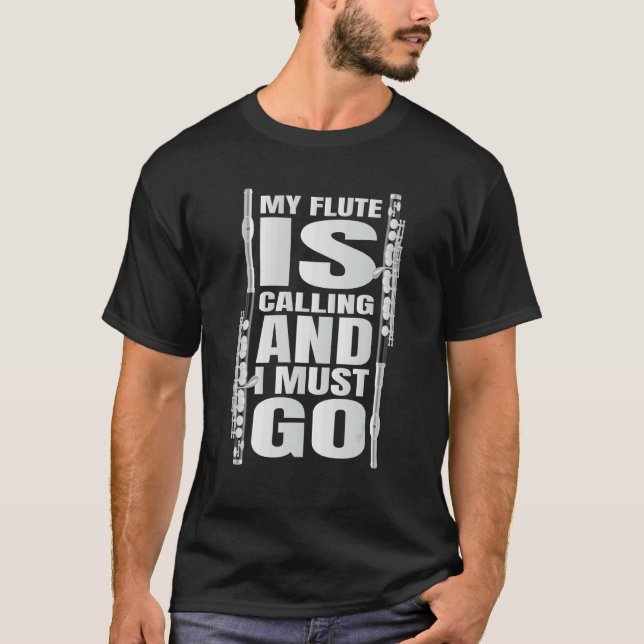 T-shirt My Flute Is Calling And I Must Go Flute (Devant)