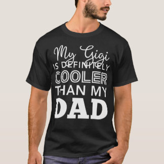 T-shirt My Gigi Is Definitely Cooler Than My Dad Funny Gra