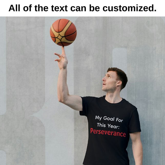 T-shirt My Goal For This Year: Perseverance Black  (New Year Goal Customizable T-Shirt: Perseverance)