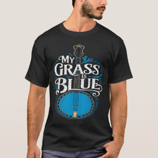 T-shirt My Grass Is Blue Banjo Bluegrass friends gift