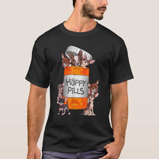 T-shirt My Happy Pills Are Chihuahuas (Devant)