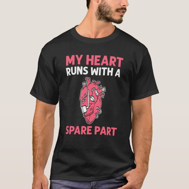 T-shirt My Heart Runs With A Spare Part Open Heart Surgery (Devant)