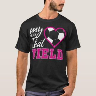 T-shirt My Hearts Is Onhat Field Soccer Sports Lovers gift