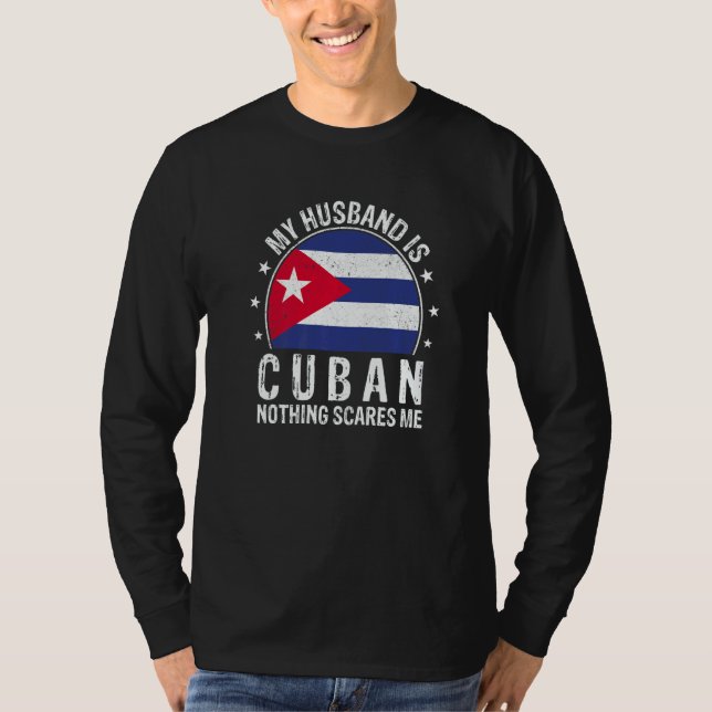 T-shirt My Husband Is Cuban Nothing Scares Me Cuban Husban (Devant)