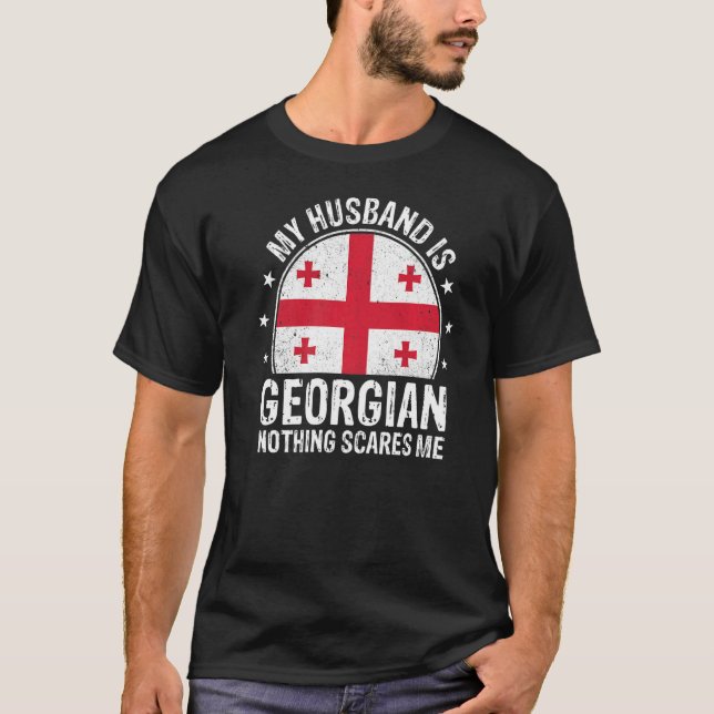 T-shirt My Husband Is Georgian Nothing Scares Me Georgian  (Devant)