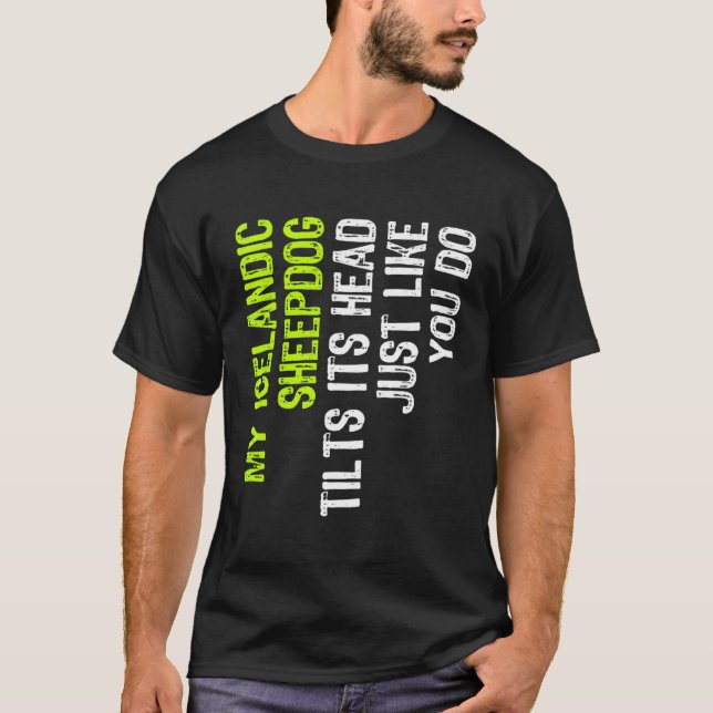 T-shirt My Icelandic Sheepdog Tilue Sa Tête Comme Vous (Devant)
