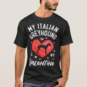 T-shirt My Italian Greyhound Is My Valentine Valentine s D