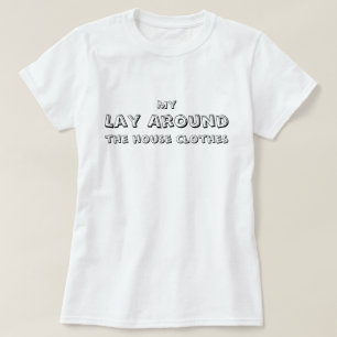 T-shirt My Lay Autour de la maison vêtements, drôle, simpl