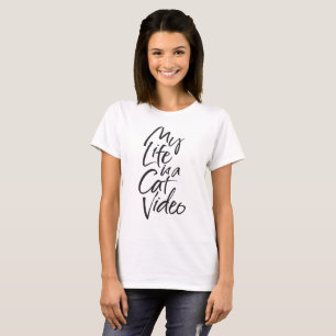 T-shirt My Life is a Cat Video Sleek Black Hand Letters