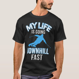 T-shirt My Life is Going Downhill Fast  Skiing Lovers Gift